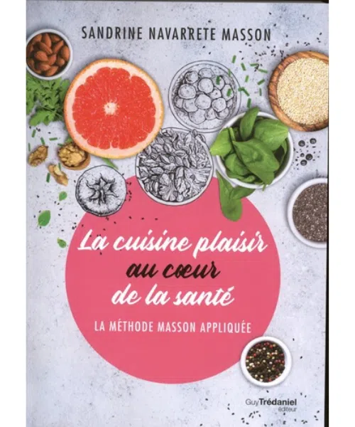 Sandrine MASSON : "La cuisine plaisir au coeur de la santé : méthode Masson appliquée"